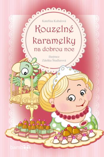 Kouzelné karamelky na dobrou noc - Zdeňka Študlarová, Kubalová Kateřina - e-kniha
