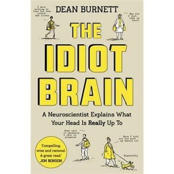 The Idiot Brain: A Neuroscientist Explains What Your Head is Really Up To (1783350822)