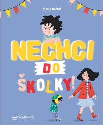 Nechci do školky! - Bretin Marie