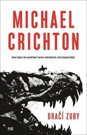 Dračí zuby - Michael Crichton