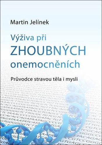 Výživa při zhoubných onemocněních - Jelínek Martin