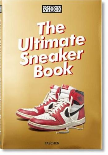 Sneaker Freaker: The Ultimate Sneaker Book - Simon Woods