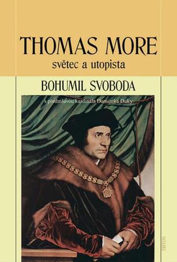 Thomas More světec a utopista - Svoboda Bohumil