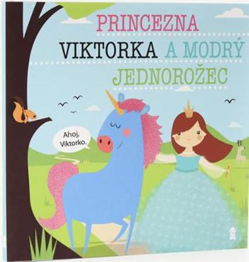 Princezna Viktorka a modrý jednorožec - Šavlíková Lucie