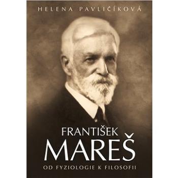 František Mareš - od fyziologie k filosofii (978-80-755-7079-6)