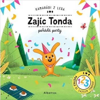 Zajíc Tonda pořádá party: Kamarádi z lesa (978-80-00-05810-8)