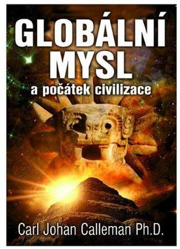 Globální mysl a počátek civilizace - Calleman Carl Johan