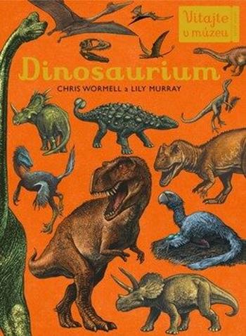 Dinosaurium - Chris Wormell, Lily Murray