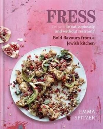 Fress - Bold, Fresh Flavours from a Jewish Kitchen - Emma Spitzer