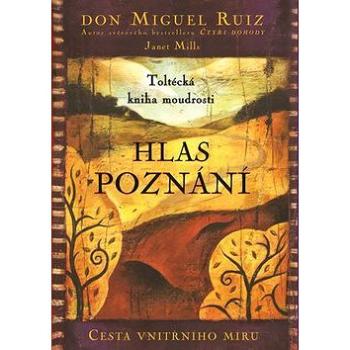 Hlas poznání: Toltécká kniha moudrosti (978-80-7617-862-5)