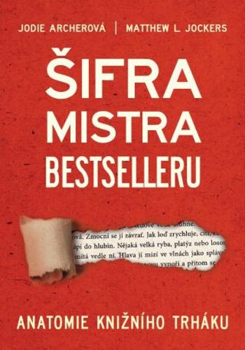 Šifra mistra bestselleru - Jodie Archer, Matthew L. Jockers