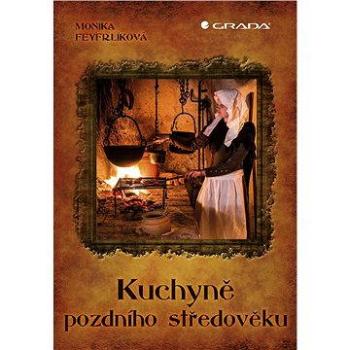 Kuchyně pozdního středověku (978-80-247-5431-4)