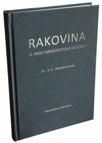 Rakovina a moje homeopatická metoda - Ramakrishnan A. U.