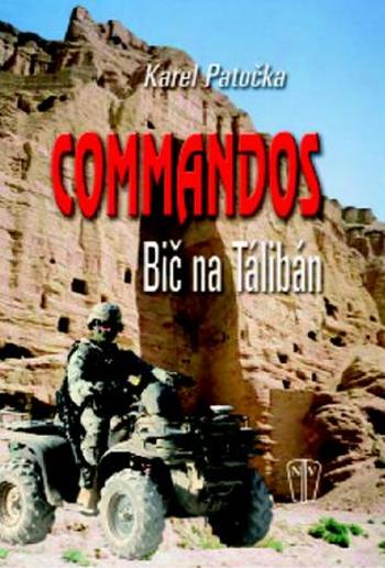 Commandos Bič na Tálibán - Patočka Karel