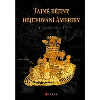 Tajné dějiny objevování Ameriky (978-80-264-3063-6)