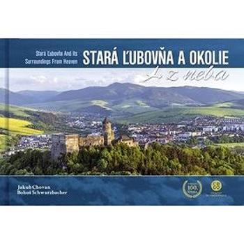 Stará Ľubovňa a okolie z neba: Stará Ľubovňa and Its Surroundings From Heaven (978-80-8144-248-3)