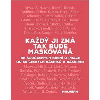 Každý ji zná tak bude maskovaná: 66 současných básní o Praze od 56 českých básníků a básnířek (978-80-7530-389-9)