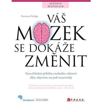 Váš mozek se dokáže změnit (978-80-264-0111-7)