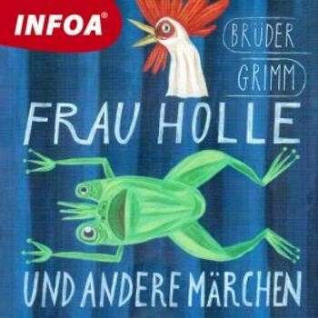 Frau Holle und andere märchen - Jacob Grimm, Wilhelm Grimm - audiokniha