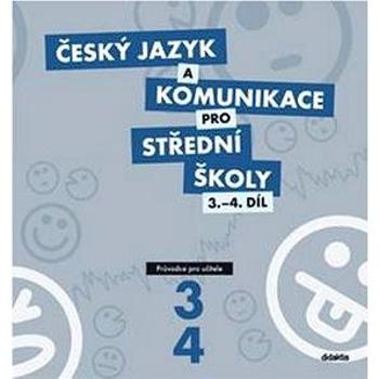 Český jazyk a komunikace pro SŠ 3.-4.díl: Průvodce pro učitele (978-80-7358-202-9)