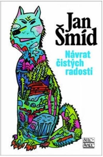 Návrat čistých radostí - Jan Šmíd