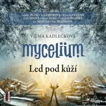 Mycelium II: Led pod kůží - Vilma Kadlečková - audiokniha
