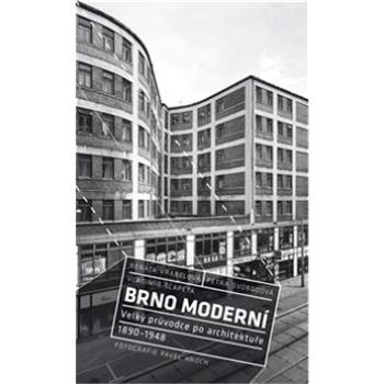Brno moderní: Velký průvodce po architektuře 1890–1948 (978-80-7432-748-3)