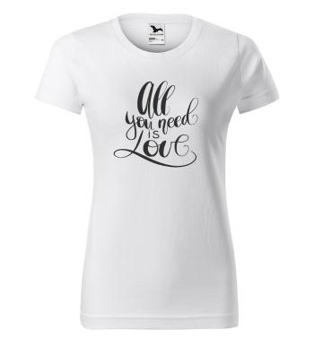 Tričko All you need is love – dámské (Velikost: 2XL, Barva trička: Bílá)