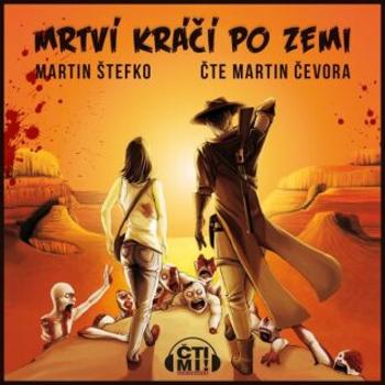 Mrtví kráčí po zemi - Martin Štefko - audiokniha