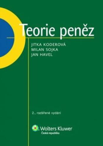 Teorie peněz - Milan Sojka, Jan Havel, Jitka Koderová