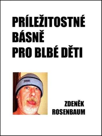 Příležitostné básně pro blbé děti - Zdeněk Rosenbaum - e-kniha