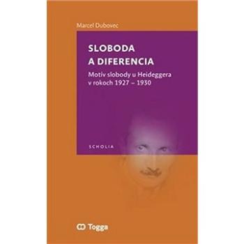 Sloboda a diferencia: Motív slobody u Heideggera v rokoch 1927–1930 (978-80-7476-193-5)