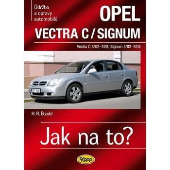Opel Vectra C/Signum: Údržba a opravy automobilů č.109 Vectra C3/02-7/08, Signum 5/03-7/08 (978-80-7232-399-9)