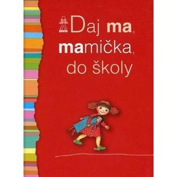 Daj ma, mamička, do školy (978-80-8124-062-1)