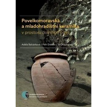 Povelkomoravská a mladohradištní keramika v prostoru dolního Podyjí (978-80-210-8865-8)