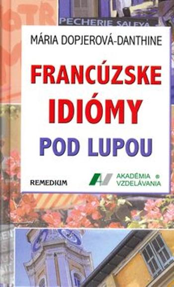 Francúzske idiomy pod lupou - Mária Dopjerová-Danthine