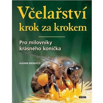 Včelařství krok za krokem: Pro milovníky krásného koníčka (978-80-7433-343-9)