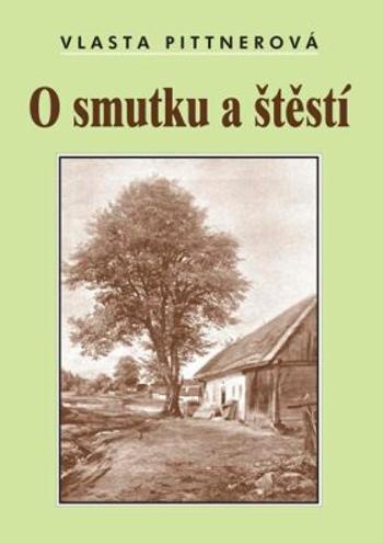 O smutku a štěstí - Vlasta Pittnerová