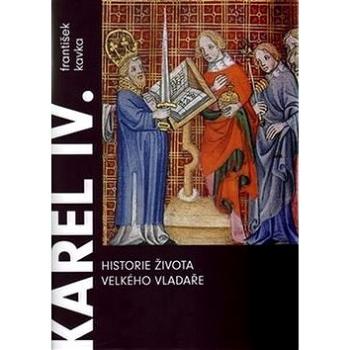 Karel IV. Historie života velkého vladaře (978-80-257-1729-5)