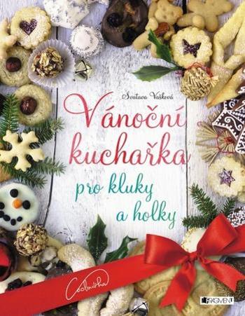 Vánoční kuchařka pro kluky a holky - Vašková Svatava