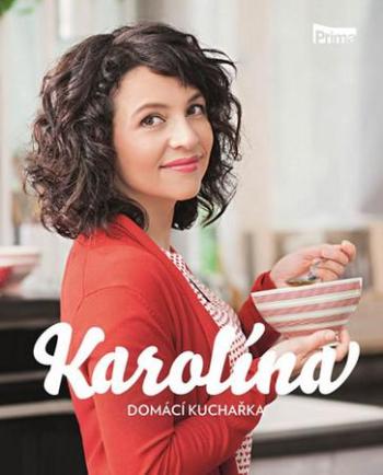 Karolína Domácí kuchařka - Kamberská Karolína