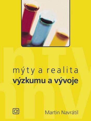 Mýty a realita výzkumu a vývoje - Navrátil Martin