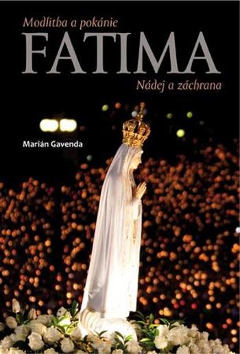 Fatima Nádej a záchrana - Gavenda Marián