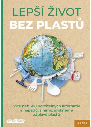 Nakladatelství KAZDA Smarticular: Lepší život bez plastů Provedení: Tištěná kniha