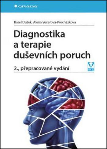 Diagnostika a terapie duševních poruch - Dušek Karel, Večeřová–Procházková Alena - Večeřová-Procházková Alena