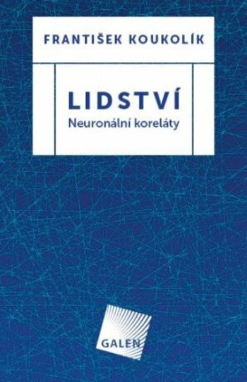 Lidství - Neuronální koreláty - František Koukolík - e-kniha