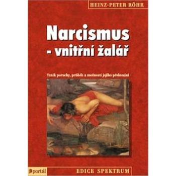 Narcismus - vnitřní žalář: Vznik poruchy, průběh a možnosti jejího překonání (978-80-262-1080-1)