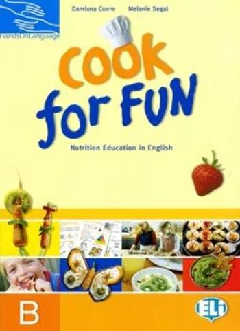Cook for Fun - students book B - Melanie Segal, Damiana Covre
