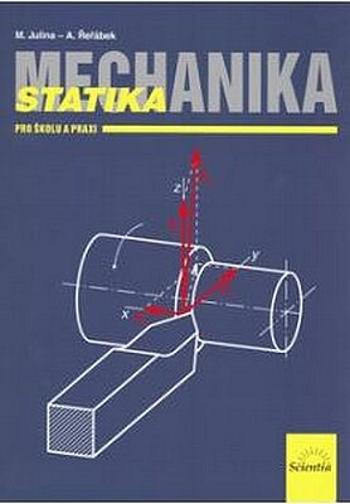 Mechanika - Statika pro školu a praxi - Antonín Řeřábek, Julina M.