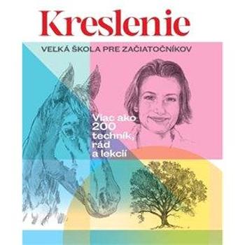 Kreslenie: Veľká škola pre začiatočníkov (978-80-556-5007-4)